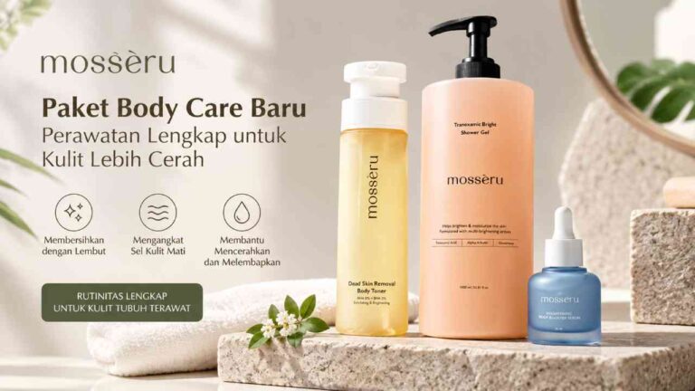 Mosseru Hadirkan Paket Body Care Baru, Perawatan Lengkap untuk Kulit Lebih Cerah