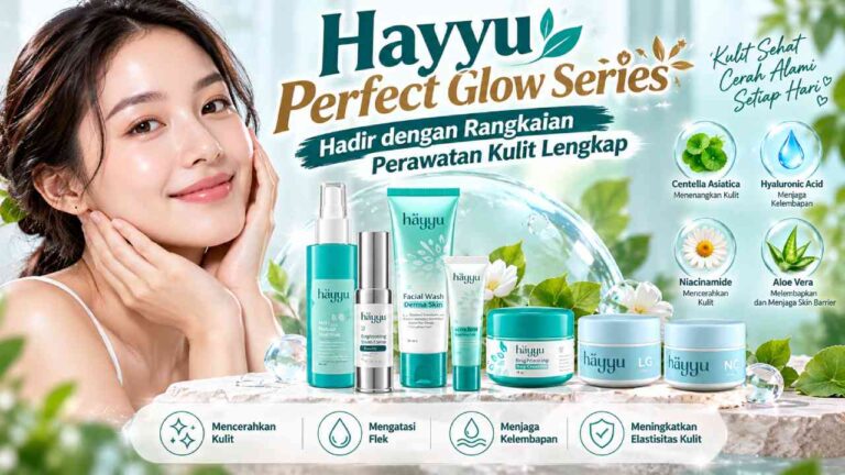 Hayyu Perfect Glow Series Hadir dengan Rangkaian Perawatan Kulit Lengkap
