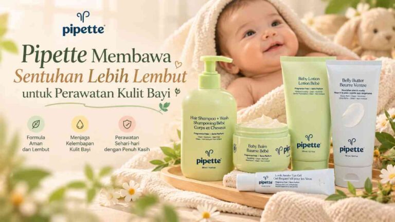 Pipette Membawa Sentuhan Lebih Lembut untuk Perawatan Kulit Bayi